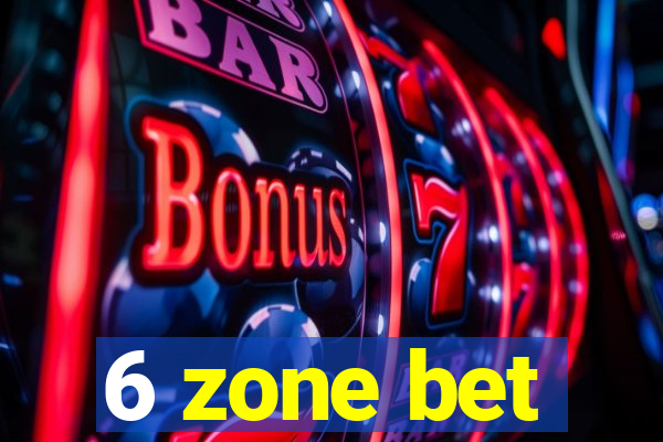 6 zone bet